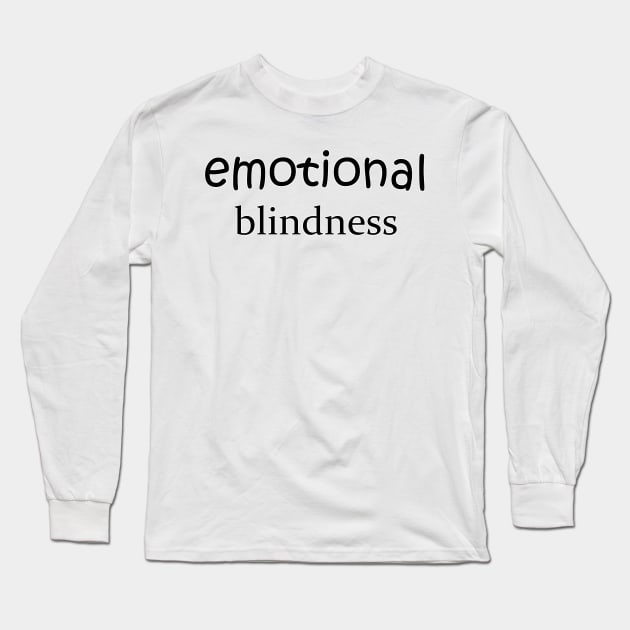 emotional blindness Long Sleeve T-Shirt by Turnersartandcrafts